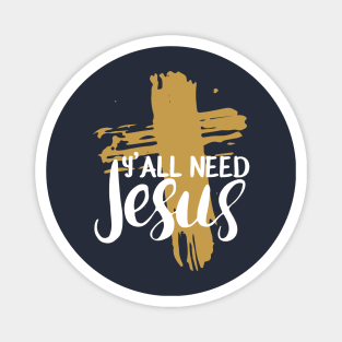 Yall Need Jesus - You Need Jesus To Set You Right! - Prayer Magnet